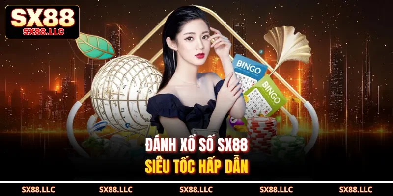 Đánh xổ số SX88 siêu tốc hấp dẫn