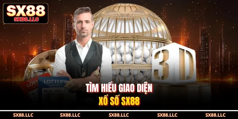 Tìm hiểu giao diện xổ số SX88